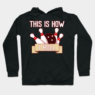 Cool Funny This Is How I Roll Retro Funny Bowling Hoodie